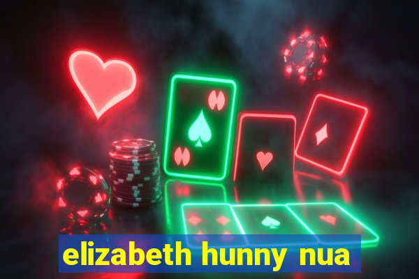 elizabeth hunny nua